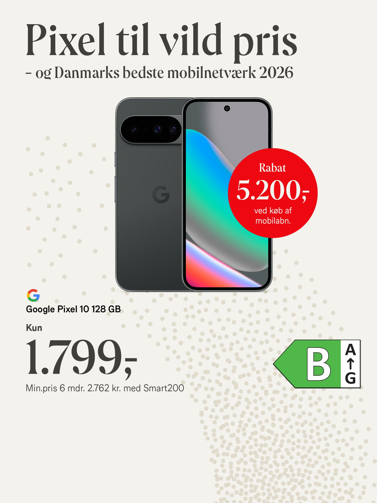 Google Pixel 10, 128 GB. Kun 1.799,- Rabat 5.200,- ved køb af mobilabonnement. Min.pris 6 mdr. 2.762 kr. med Smart200 abonnement