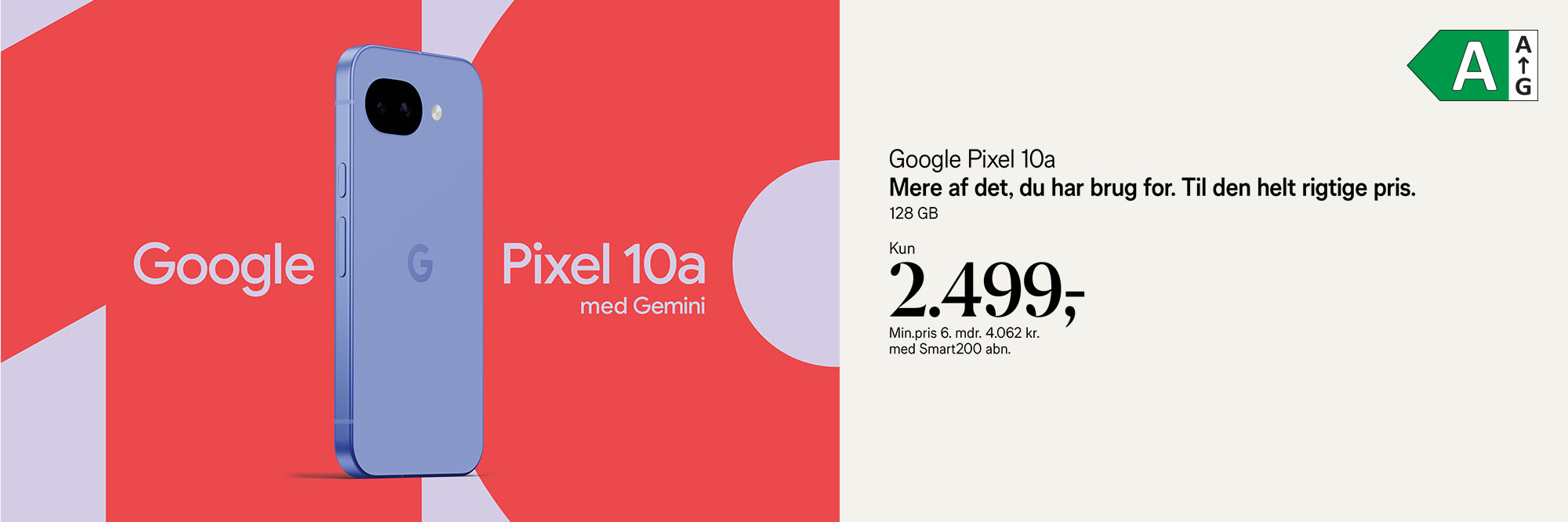 Google Pixel 10a, 128 GB. Kun 2.499,- Min.pris 6 mdr. 4.062 kr. med Smart200 abonnement
