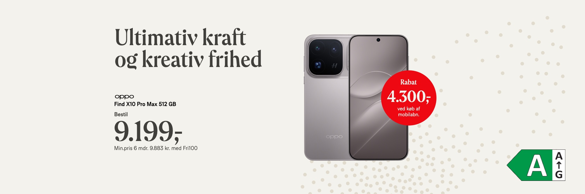 OPPO Find X10 Pro Max, 512 GB. 9.199 kr. Mindstepris i 6 mdr. 9.883 kr. med Fri 100. Rabat 4.300,- ved køb af mobilabonnement