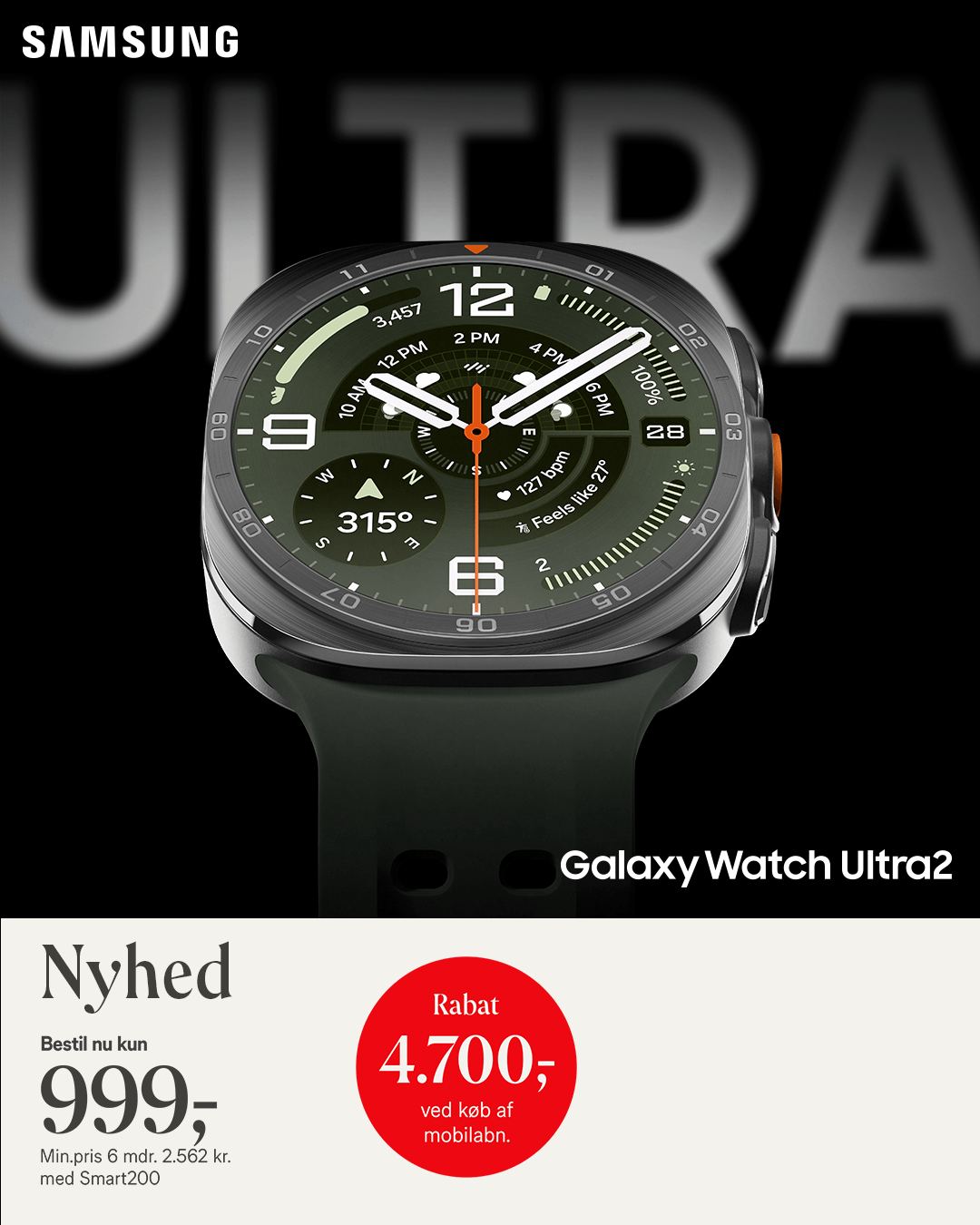 Nyhed! Samsung Galaxy Watch Ultra2, kun 999,- Rabat 4.700,- ved køb af mobilabonnement. Min.pris 6 mdr. 2.562 kr. med Smart200 abonnement